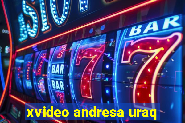 xvideo andresa uraq